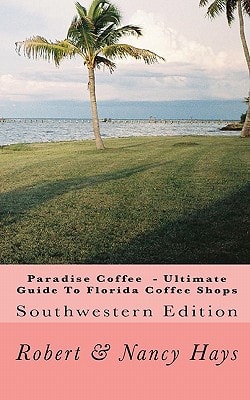Paradise Coffee -Ultimate Guide To Florida Coffee Shops Southwestern Edition