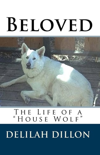 Beloved The Life of a "house Wolf"