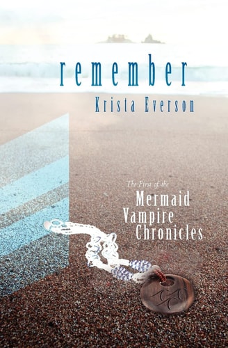 Remember The First Of The Mermaid Vampire Chronicles