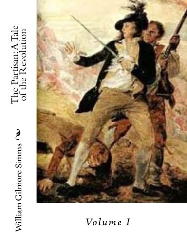 The Partisan A Tale of the Revolution: Volume I