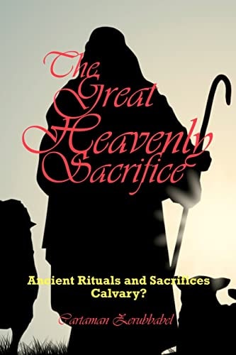 The Great Heavenly Sacrifice Ancient Rituals and Sacrifices, Calvary?