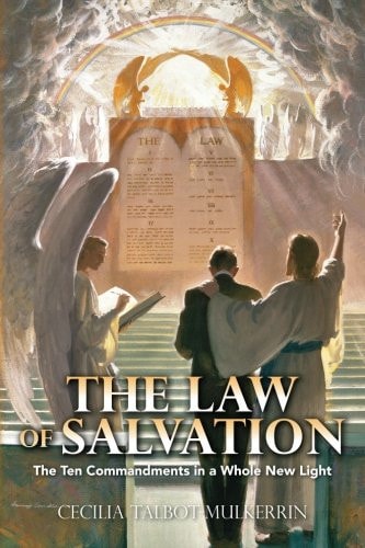 The Law of Salvation The Ten Commandments in a Whole New Light