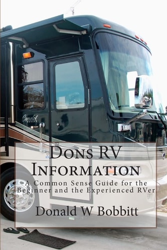Dons RV Information A Common Sense Guide for the Beginner and the Experienced RVer