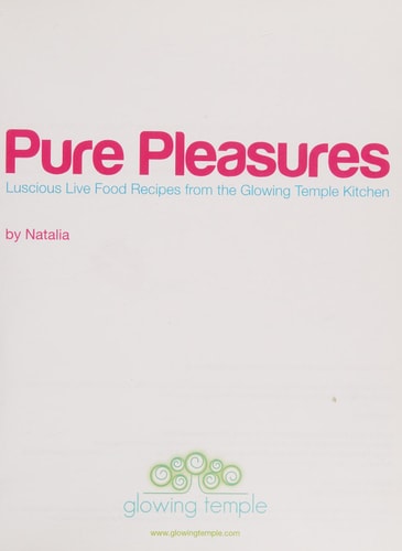 Pure Pleasures Luscious Live Food Recipes from the Glowing Temple Kitchen