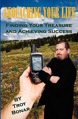 Geocaching Your Life Finding Your Treasure and Achieving Success