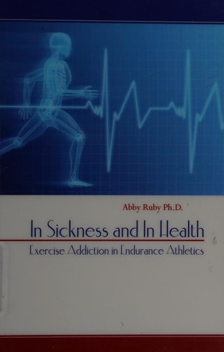 In Sickness and in Health Exercise Addiction in Endurance Athletics