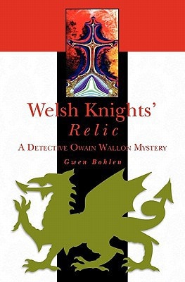 Welsh Knights' Relic A Detective Owain Wallon Mystery