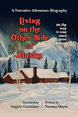 Living on the Other Side of Alaska The Way It Was, Once Upon a Time