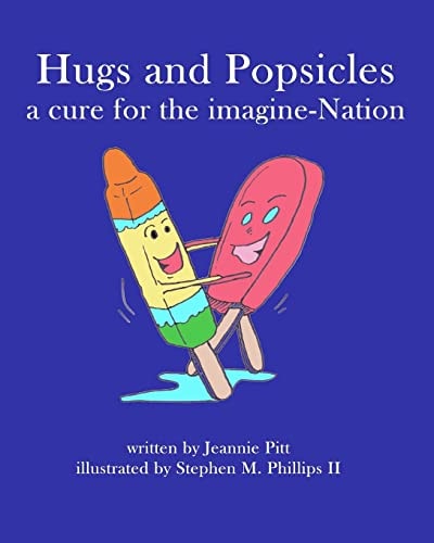 Hugs and Popsicles A Cure for the Imagine-Nation