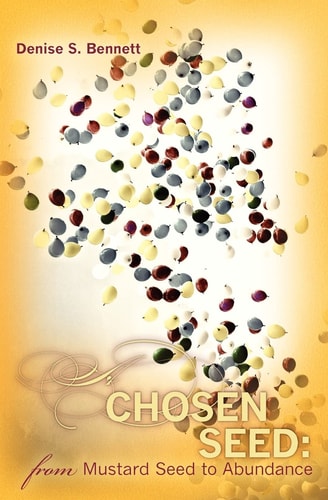 A Chosen Seed From Mustard Seed to Abundance