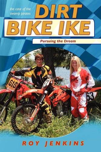 Dirt Bike Ike Pursuing the Dream