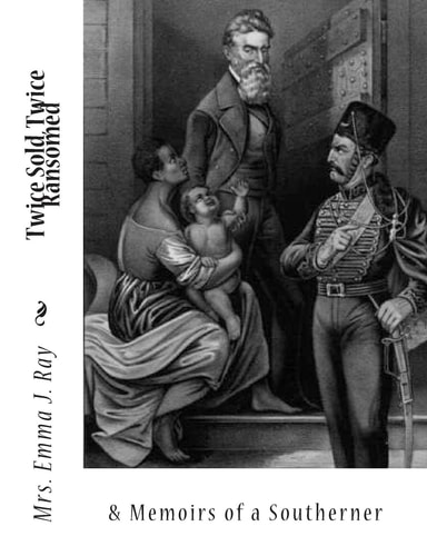 Twice Sold, Twice Ransomed & Memoirs of a Southerner