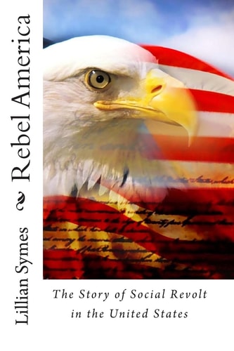 Rebel America : The Story of Social Revolt in the United States