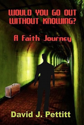 Would You Go Out Without Knowing? A Faith Journey