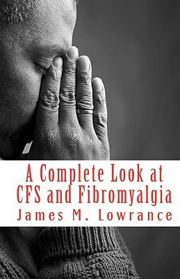 A Complete Look at CFS and Fibromyalgia The Syndromes of Fatigue and Body Pain