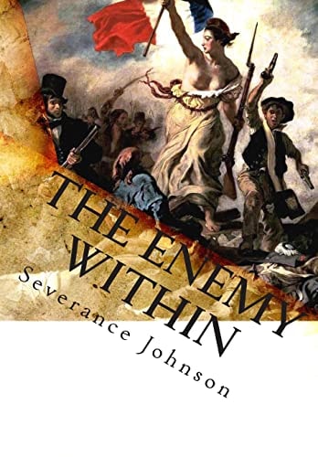The Enemy Within Hitherto Unpublished Details of The Great Conspiracy to Corrupt and Destroy France