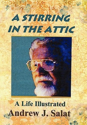 A Stirring in the Attic A Life Illustrated