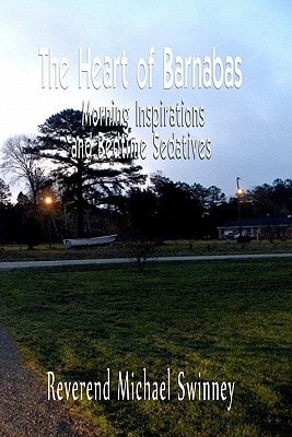 The Heart of Barnabas Morning Inspirations and Bedtime Sedatives