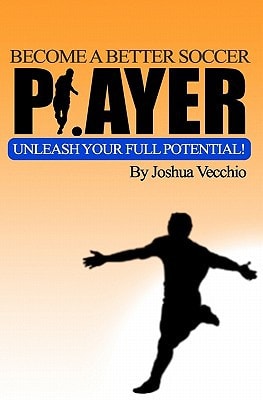 Become a Better Soccer Player Unleash Your Full Potential!