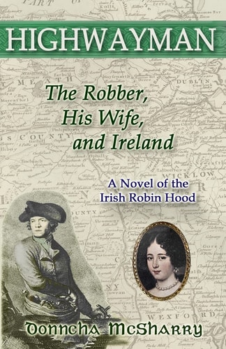 Highwayman The Robber, His Wife, and Ireland -- A Novel of the Irish Robin Hood