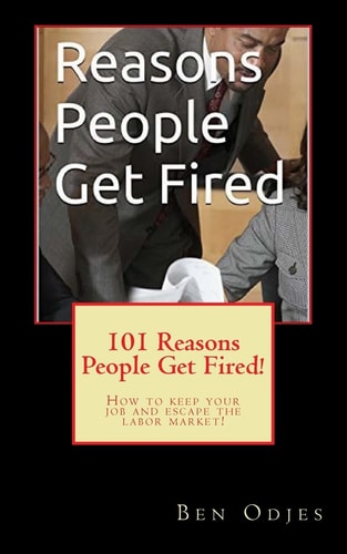 101 Reasons People Get Fired How to Keep Your Job and Escape the Labor Market