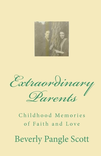 Extraordinary Parents Childhood Memories of Faith and Love