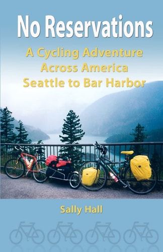 No Reservations A Cycling Adventure Across America Seattle to Bar Harbor