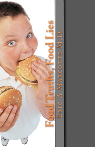Food Truths, Food Lies Take Control of Your Diet, Your Weight, and Your Health