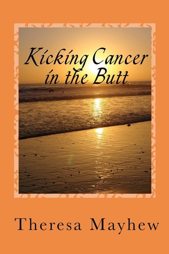 Kicking Cancer in the Butt Thriving In Spite of Anal Cancer