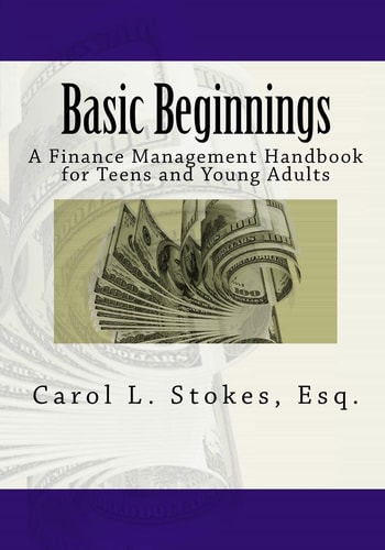 Basic Beginnings A Finance Management Handbook for Teens and Young Adults