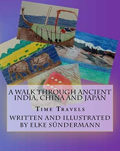 A Walk Through Ancient India, China and Japan Time Travels