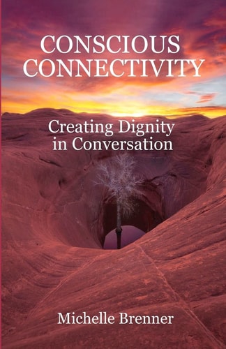 Conscious Connectivity Creating Dignity in Conversation