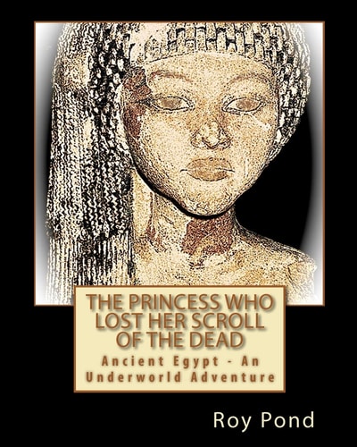 The Princess Who Lost Her Scroll Of The Dead Ancient Egypt - An Underworld Adventure