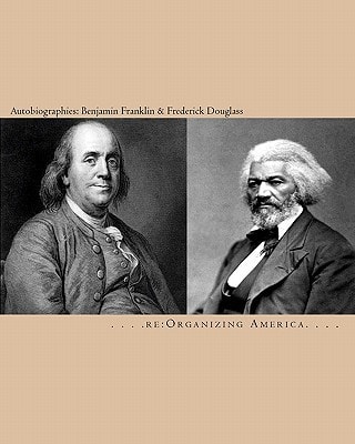 Autobiographies Benjamin Franklin & Frederick Douglass