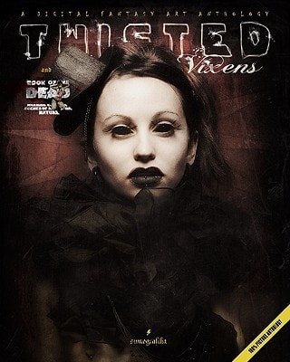 Twisted Vixens and Book of the Dead A Digital Fantasy Art Anthology