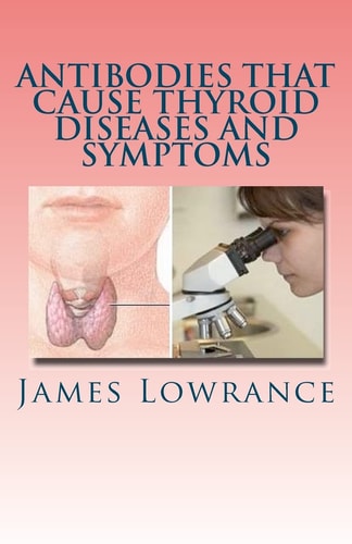 Antibodies That Cause Thyroid Diseases and Symptoms Immune Cells Causing Hypothyroidism and Hyperthyroidism