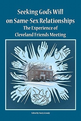 Seeking God's Will on Same-Sex Relationships The Experience of Cleveland Friends Meeting