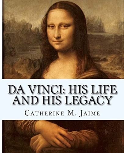 Da Vinci His Life and His Legacy