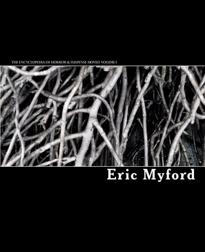 The Encyclopedia of Horror and Suspense Movies Volume I