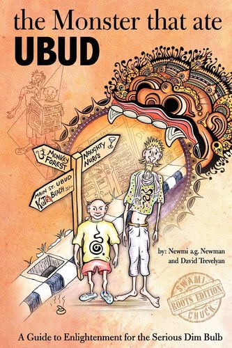 The Monster That Ate Ubud A Path to Enlightenment for the Serious Dim Bulb