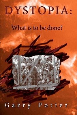 Dystopia What is to be Done?