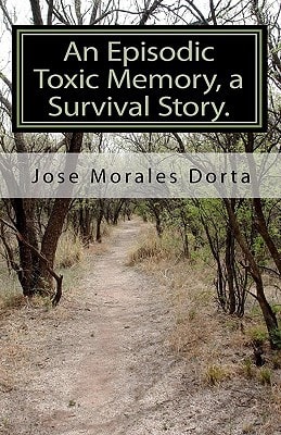An Episodic Toxic Memory, a Survival Story