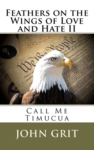 Feathers on the Wings of Love and Hate II Call Me Timucua