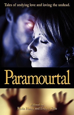 Paramourtal Tales of Undying Love and Loving the Undead.