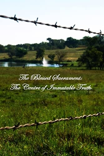 The Blessed Sacrament The Centre of Immutable Truth