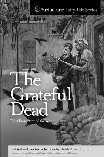 The Grateful Dead Tales from Around the World Fairy Tales, Myths and Other Folklore about Grateful Ghosts and Spirits