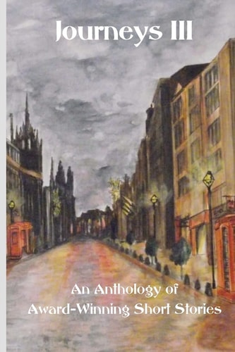 Journeys III An Anthology of Award Winning Short Stories