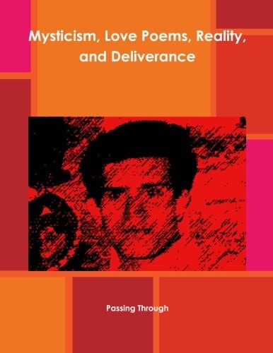 Mysticism, Love Poems, Reality, and Deliverance