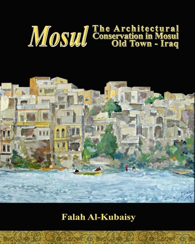 Mosul The Architectural Conservation in Mosul Old Town, Iraq