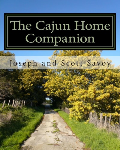 The Cajun Home Companion Learn to Speak Cajun French and Other Essentials Every Cajun Should Know